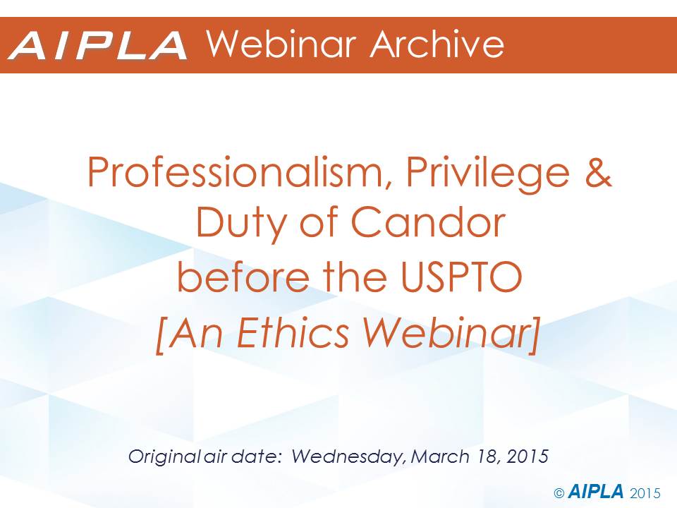 Webinar Archive - 3/18/15 - Professionalism, Privilege and Duty of Candor