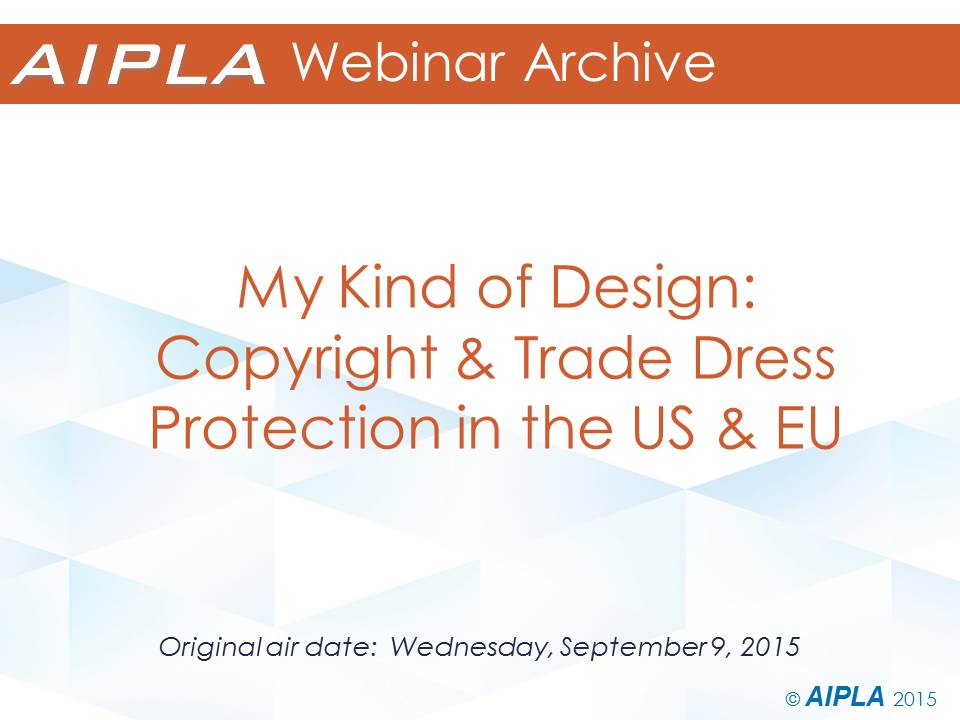 Webinar Archive - 9/9/15 - Copyright & Trade Dress Protection in the US & EU